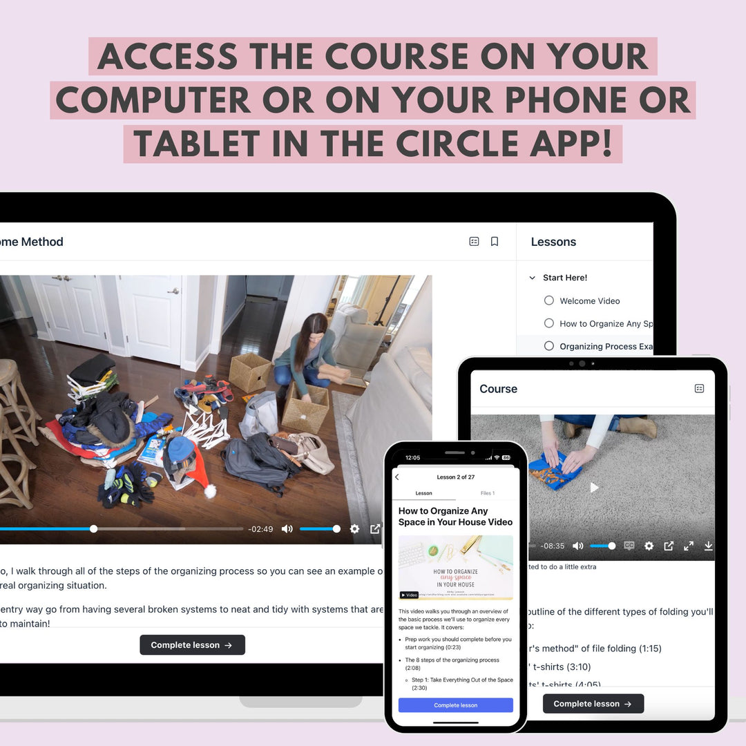 A computer, tablet, and smartphone display the "The Organized Home Method Course" by Abby Organizes. The devices showcase a video on organizing a room using the course's techniques. Above, text reads: "ACCESS 'THE ORGANIZED HOME METHOD COURSE' ON YOUR COMPUTER OR PHONE OR TABLET IN THE CIRCLE APP!