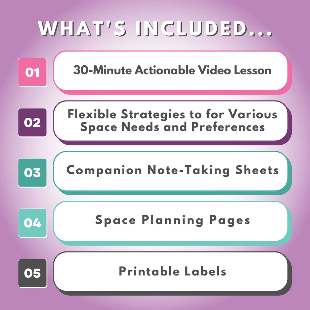What's Included in the Organize Your Creative Space Workshop, 30-Minute Video Lesson, Note Taking Sheets, Space Planning Pages, Printable Labels
