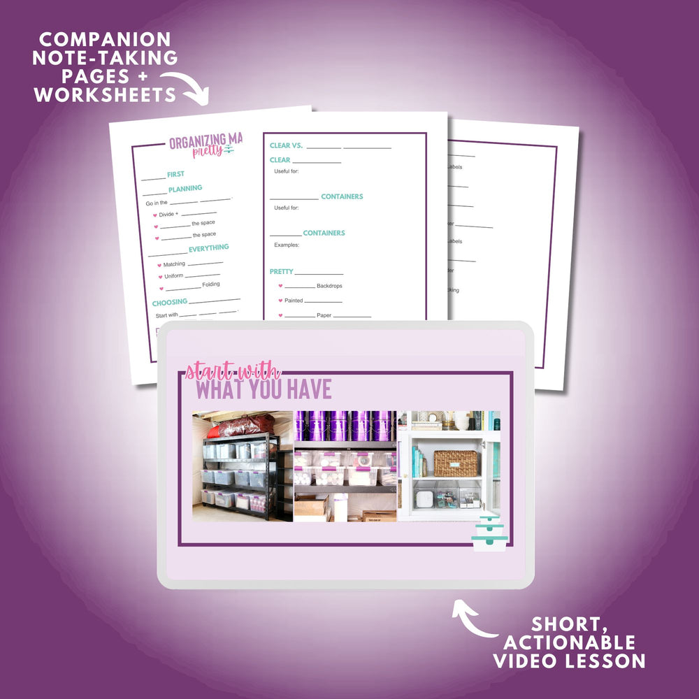 Organizing Made Pretty Workshop with Companion Note-Taking Pages and Worksheets, Plus a Short, Actionable Video Lesson