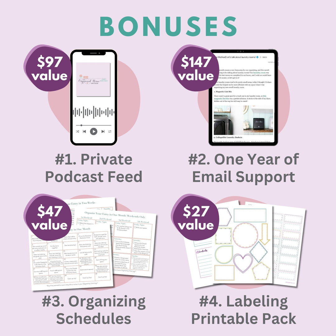 The Organized Home Method course bonuses- private podcast feed, one year of email support, organizing schedules, and labeling printable pack