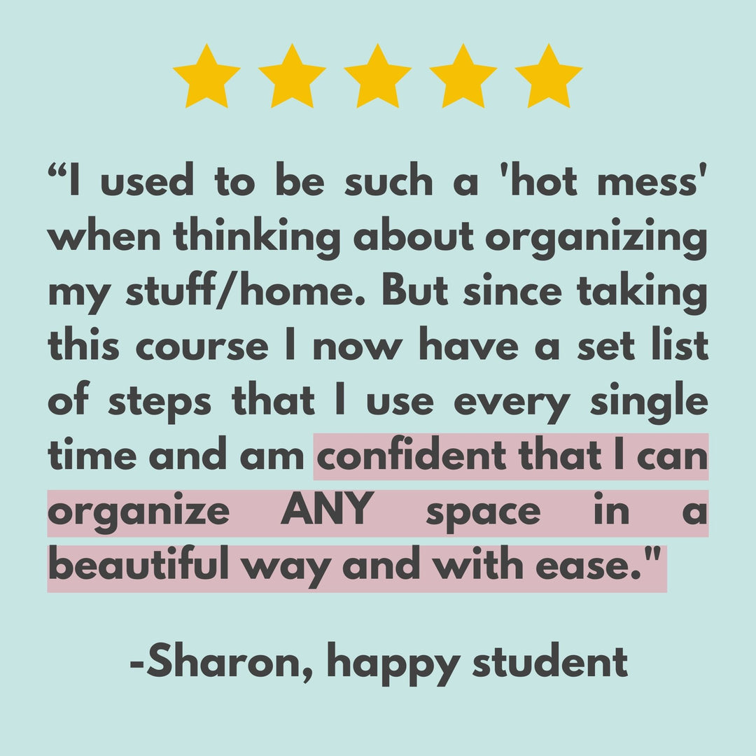 5-star review for The Organized Home Method course stating, "I am confident that I can organize ANY space in a beautiful way and with ease."